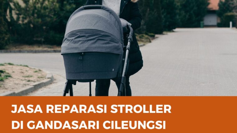 Jasa Reparasi Stroller Terbaik Cileungsi