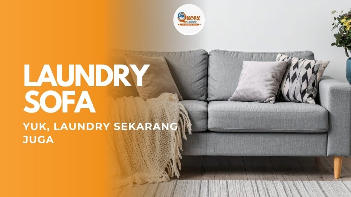 Laundry Sofa Terdekat di Sukaraja – Jasa Cuci Sofa Profesional, Bersih, Wangi & Anti Bakteri
