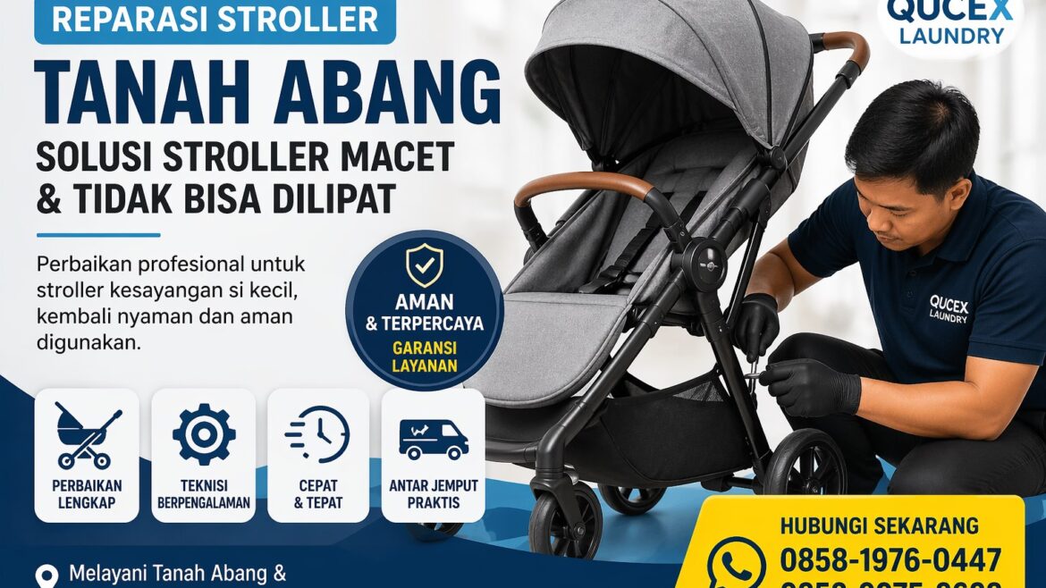 Reparasi Stroller Kecamatan Tanah Abang – Solusi Stroller Macet & Tidak Bisa Dilipat